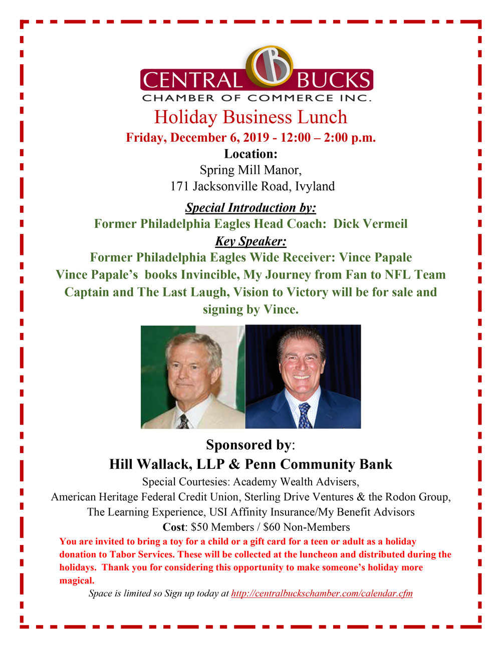 Join the Central Bucks Chamber of Commerce on Friday, December 6, 2019 at Spring Mill Manor for their Holiday Business Lunch. Special Introduction by Former Philadelphia Eagles Head Coach Dick Vermeil and Key Speaker Former Philadelphia Eagles Wide Receiver Vince Papale. Sponsored by Hill Wallack, LLP and Penn Community Bank.